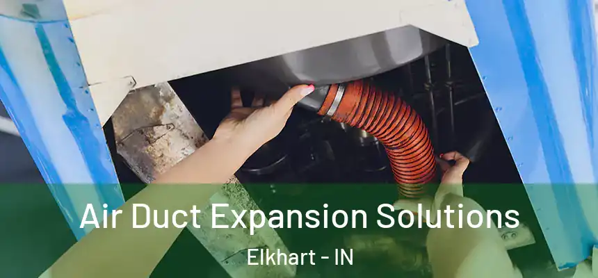  Air Duct Expansion Solutions Elkhart - IN