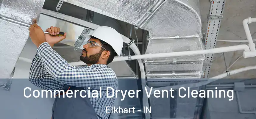  Commercial Dryer Vent Cleaning Elkhart - IN