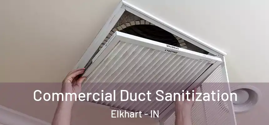 Commercial Duct Sanitization Elkhart - IN