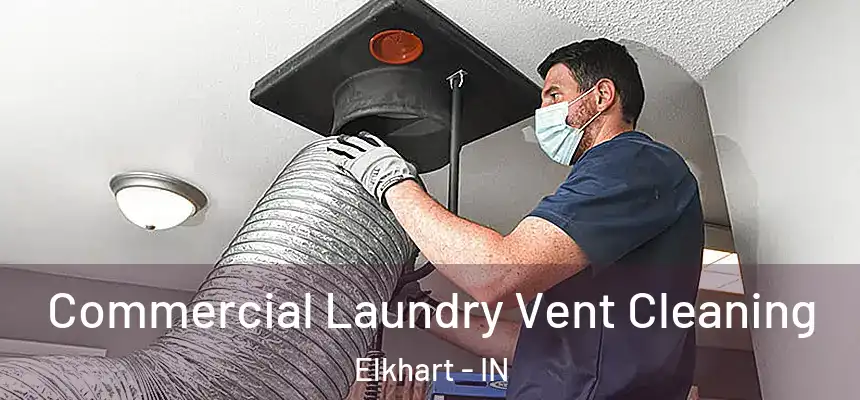 Commercial Laundry Vent Cleaning Elkhart - IN