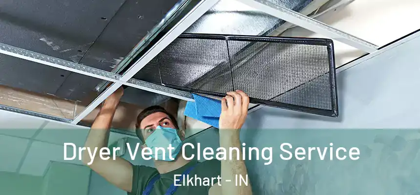  Dryer Vent Cleaning Service Elkhart - IN
