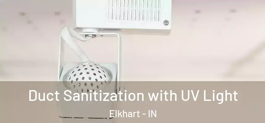  Duct Sanitization with UV Light Elkhart - IN