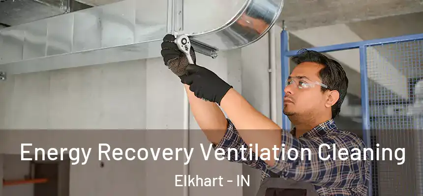 Energy Recovery Ventilation Cleaning Elkhart - IN