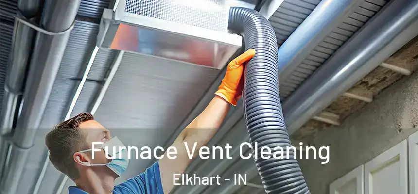  Furnace Vent Cleaning Elkhart - IN
