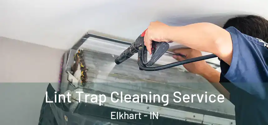 Lint Trap Cleaning Service Elkhart - IN