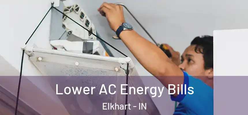  Lower AC Energy Bills Elkhart - IN