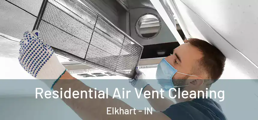 Residential Air Vent Cleaning Elkhart - IN