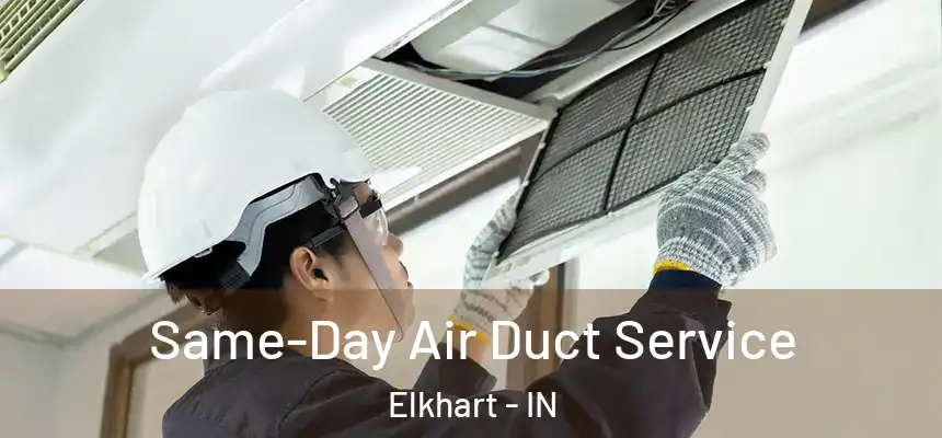  Same-Day Air Duct Service Elkhart - IN