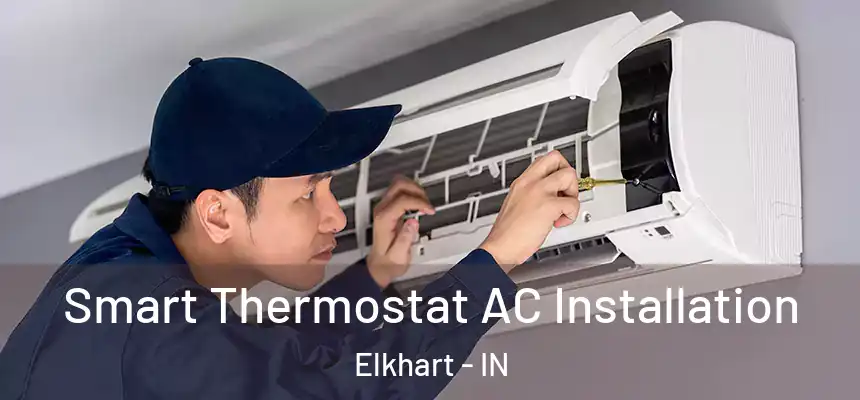 Smart Thermostat AC Installation Elkhart - IN