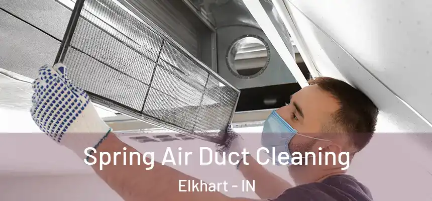 Spring Air Duct Cleaning Elkhart - IN