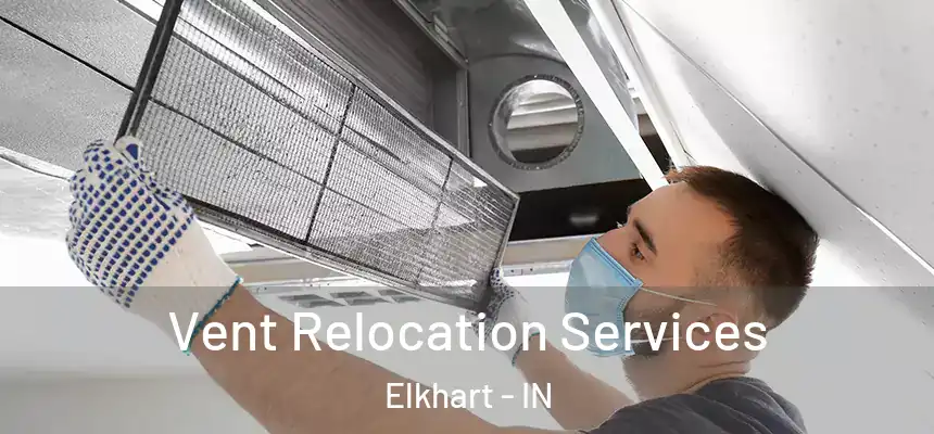  Vent Relocation Services Elkhart - IN